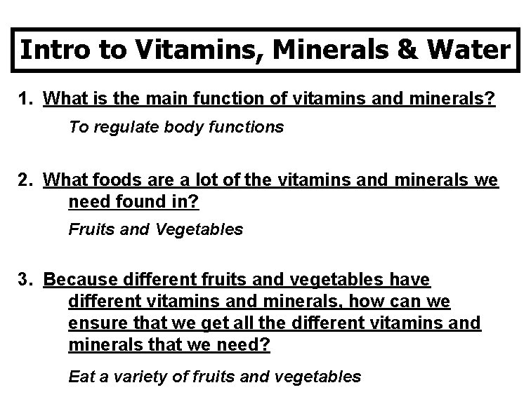 Intro to Vitamins, Minerals & Water 1. What is the main function of vitamins