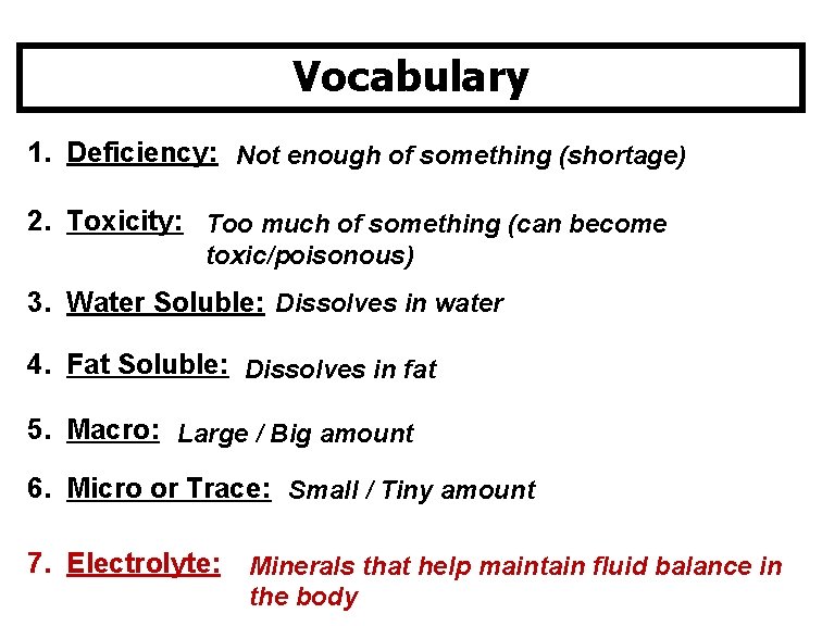 Vocabulary 1. Deficiency: Not enough of something (shortage) 2. Toxicity: Too much of something
