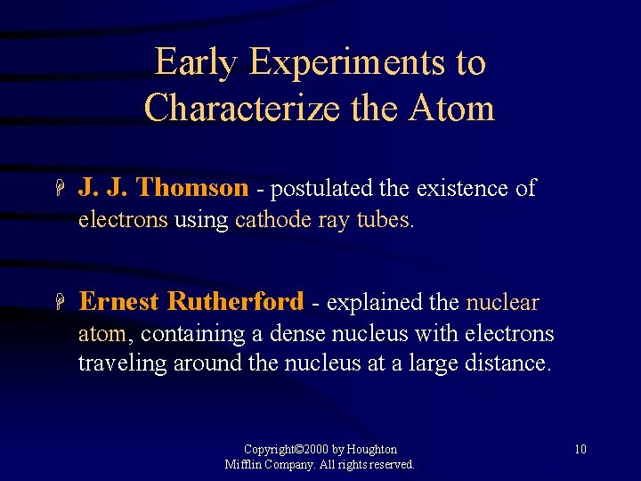 Early Experiments to Characterize the Atom H J. J. Thomson - postulated the existence