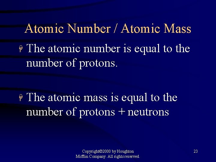 Atomic Number / Atomic Mass H The atomic number is equal to the number