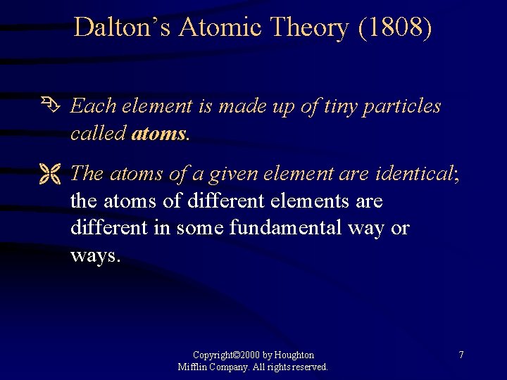 Dalton’s Atomic Theory (1808) Ê Each element is made up of tiny particles called