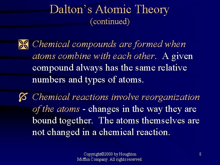 Dalton’s Atomic Theory (continued) Ì Chemical compounds are formed when atoms combine with each
