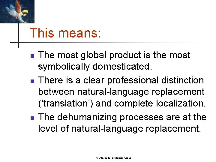 This means: n n n The most global product is the most symbolically domesticated.