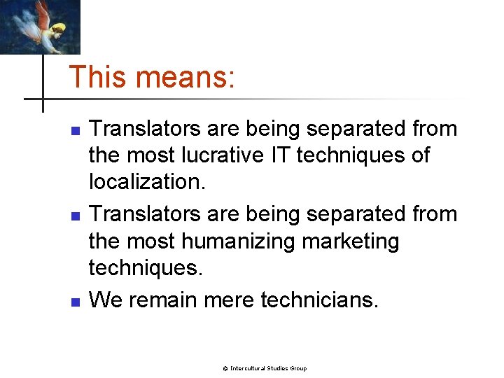 This means: n n n Translators are being separated from the most lucrative IT