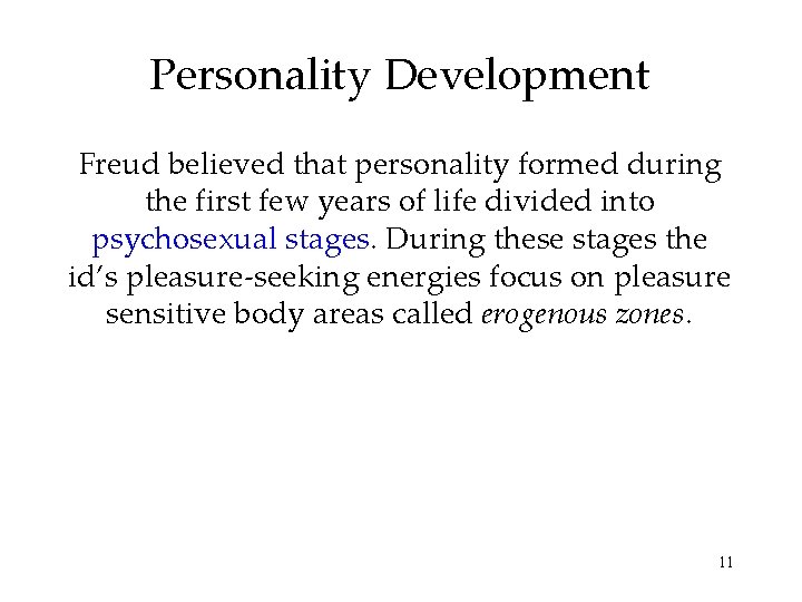 Personality Development Freud believed that personality formed during the first few years of life