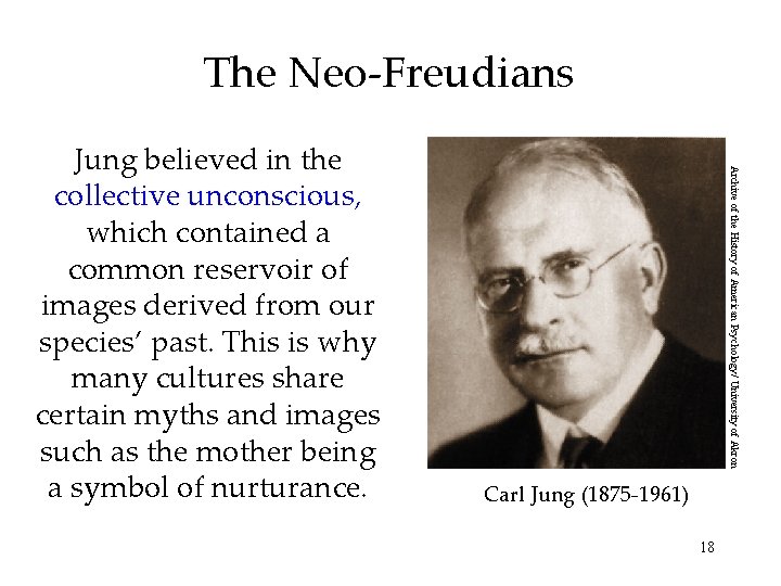 The Neo-Freudians Archive of the History of American Psychology/ University of Akron Jung believed