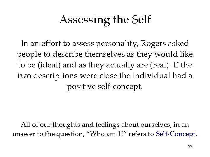 Assessing the Self In an effort to assess personality, Rogers asked people to describe