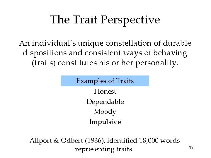 The Trait Perspective An individual’s unique constellation of durable dispositions and consistent ways of