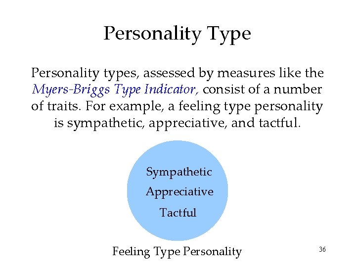 Personality Type Personality types, assessed by measures like the Myers-Briggs Type Indicator, consist of