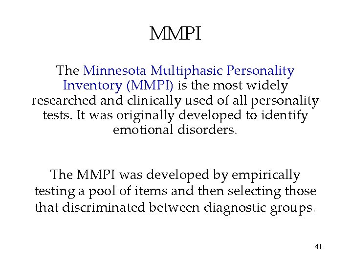 MMPI The Minnesota Multiphasic Personality Inventory (MMPI) is the most widely researched and clinically