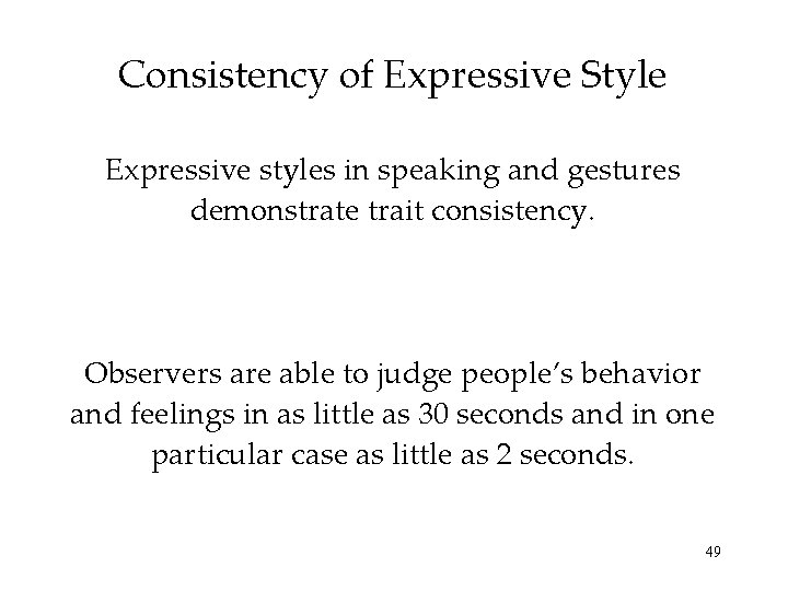 Consistency of Expressive Style Expressive styles in speaking and gestures demonstrate trait consistency. Observers