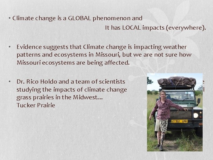  • Climate change is a GLOBAL phenomenon and It has LOCAL impacts (everywhere).