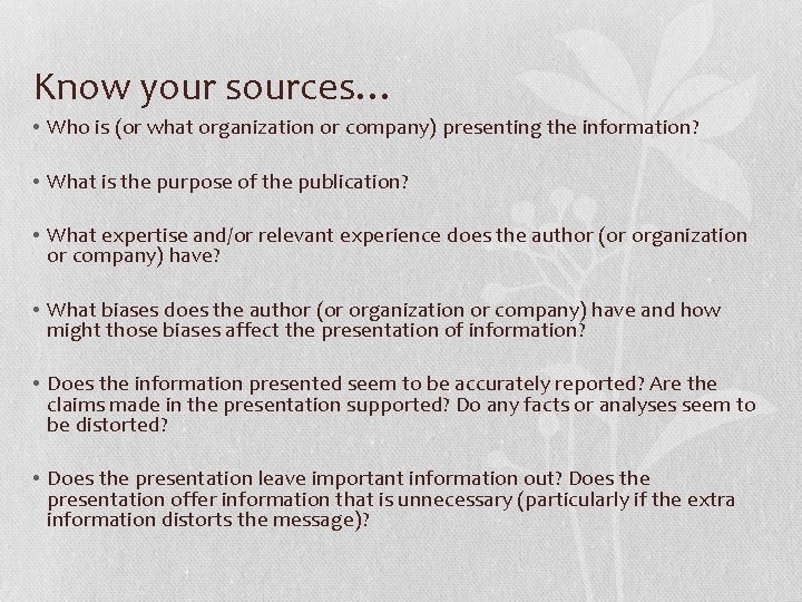 Know your sources… • Who is (or what organization or company) presenting the information?