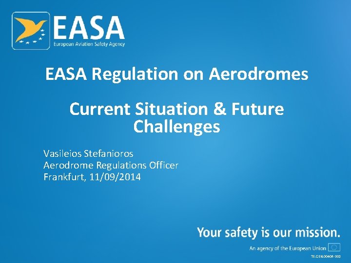 EASA Regulation on Aerodromes Current Situation & Future Challenges Vasileios Stefanioros Aerodrome Regulations Officer