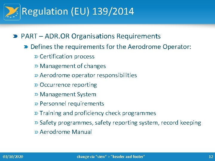 Regulation (EU) 139/2014 PART – ADR. OR Organisations Requirements Defines the requirements for the