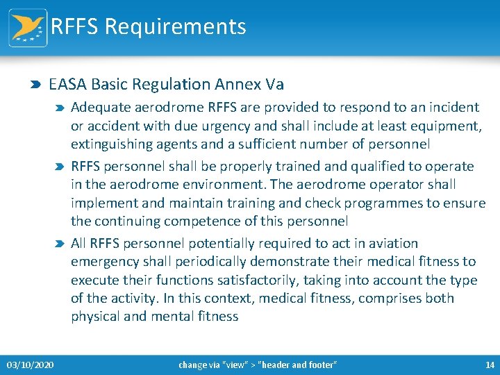 RFFS Requirements EASA Basic Regulation Annex Va Adequate aerodrome RFFS are provided to respond