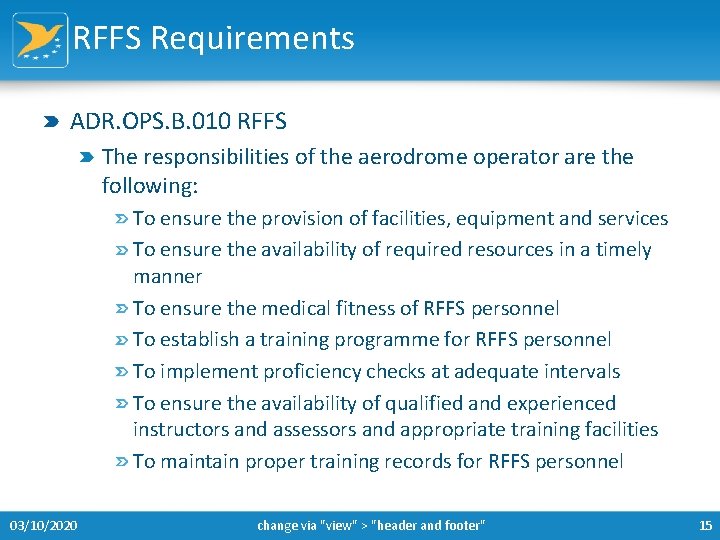 RFFS Requirements ADR. OPS. B. 010 RFFS The responsibilities of the aerodrome operator are
