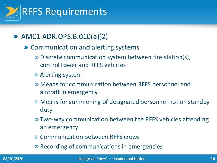 RFFS Requirements AMC 1 ADR. OPS. B. 010(a)(2) Communication and alerting systems Discrete communication