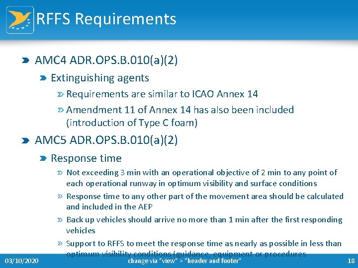 RFFS Requirements AMC 4 ADR. OPS. B. 010(a)(2) Extinguishing agents Requirements are similar to