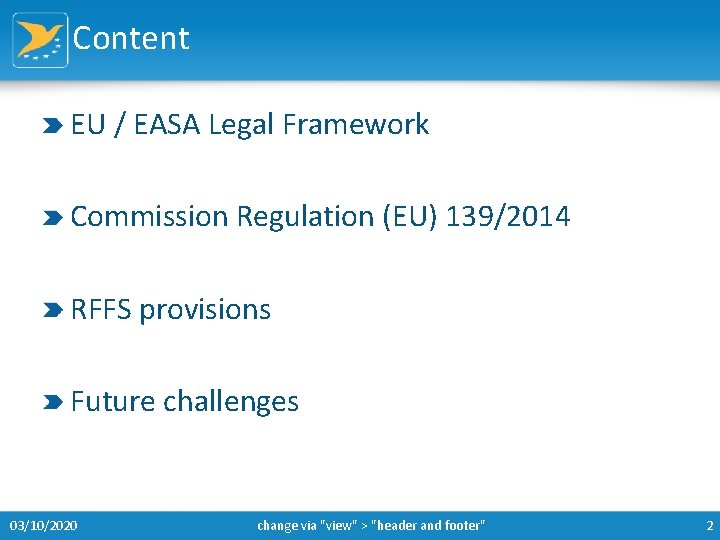 Content EU / EASA Legal Framework Commission Regulation (EU) 139/2014 RFFS provisions Future challenges