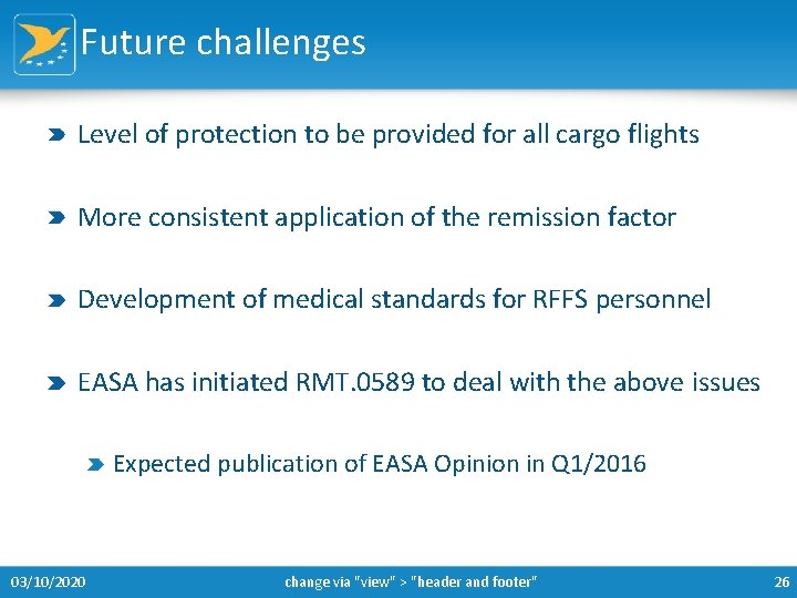 Future challenges Level of protection to be provided for all cargo flights More consistent