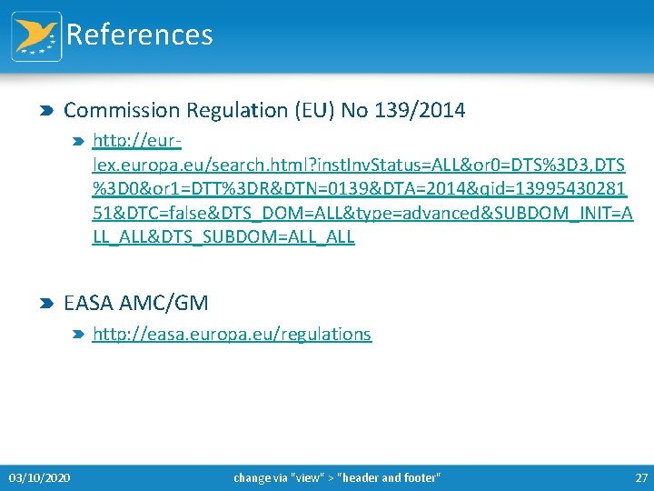References Commission Regulation (EU) No 139/2014 http: //eurlex. europa. eu/search. html? inst. Inv. Status=ALL&or