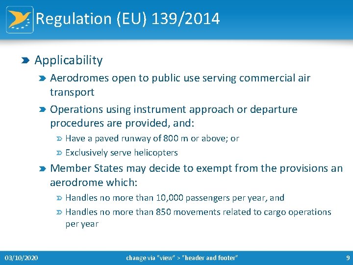 Regulation (EU) 139/2014 Applicability Aerodromes open to public use serving commercial air transport Operations