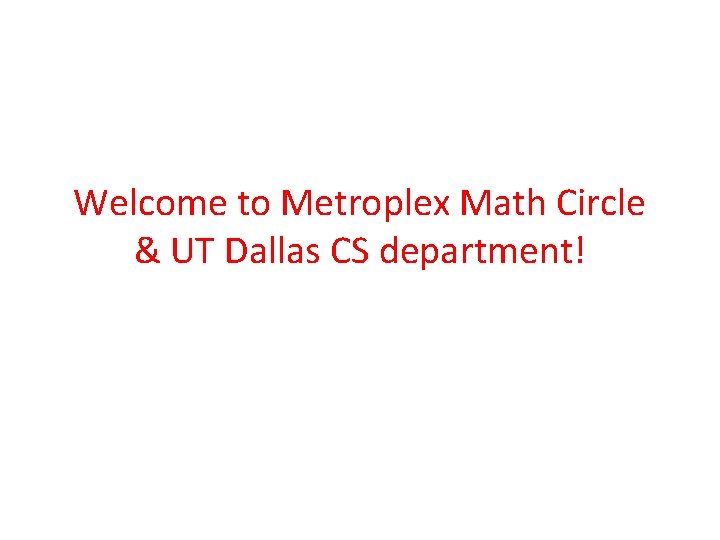 Utd Math Department Welcome to Metroplex Math Circle UT Dallas CS