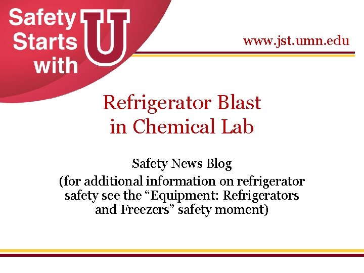 www. jst. umn. edu Refrigerator Blast in Chemical Lab Safety News Blog (for additional