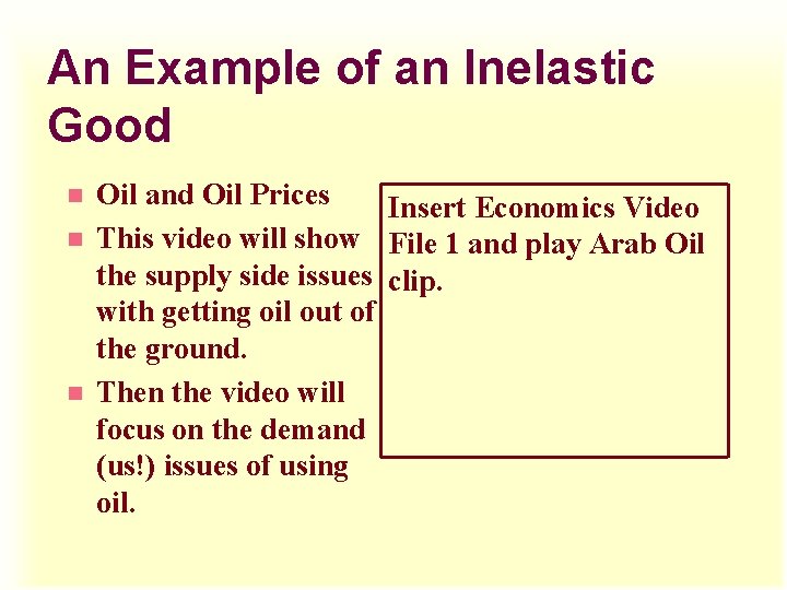 An Example of an Inelastic Good n n n Oil and Oil Prices Insert An Example of an Inelastic Good n n n Oil and Oil Prices Insert