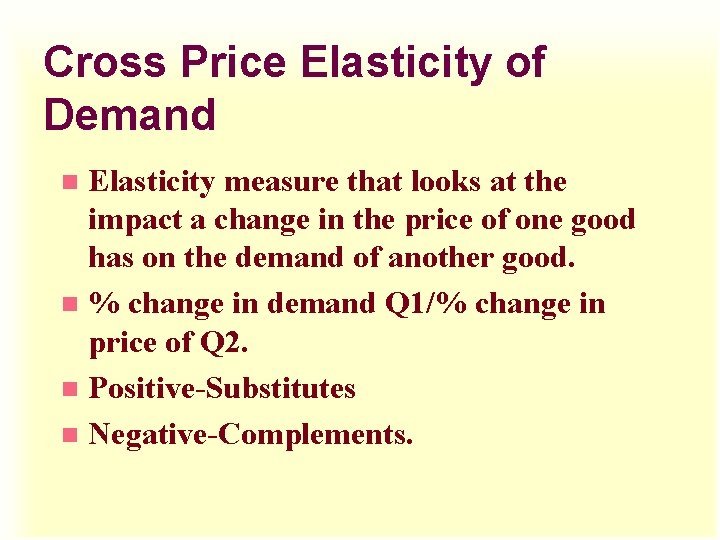 Cross Price Elasticity of Demand Elasticity measure that looks at the impact a change Cross Price Elasticity of Demand Elasticity measure that looks at the impact a change