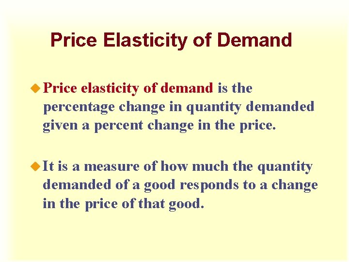 Price Elasticity of Demand u Price elasticity of demand is the percentage change in Price Elasticity of Demand u Price elasticity of demand is the percentage change in