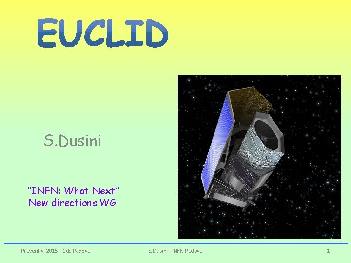 S. Dusini “INFN: What Next” New directions WG Preventivi 2015 - Cd. S Padova S. Dusini “INFN: What Next” New directions WG Preventivi 2015 - Cd. S Padova