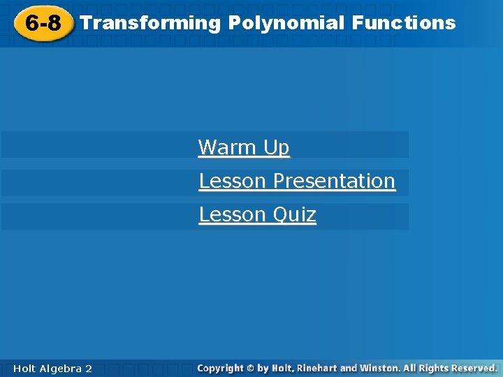 6 -8 Transforming. Polynomial. Functions 6 -8 Transforming Warm Up Lesson Presentation Lesson Quiz