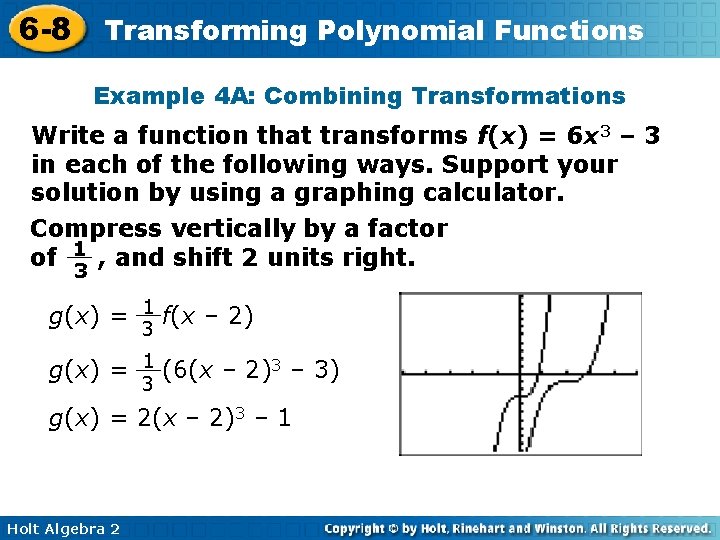 6 -8 Transforming Polynomial Functions Example 4 A: Combining Transformations Write a function that