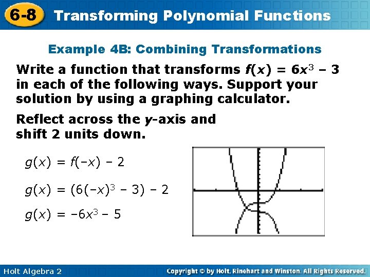 6 -8 Transforming Polynomial Functions Example 4 B: Combining Transformations Write a function that