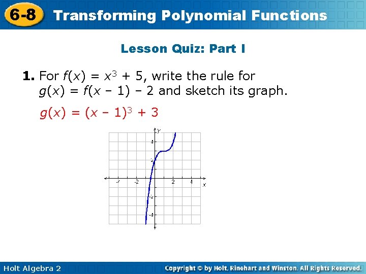 6 -8 Transforming Polynomial Functions Lesson Quiz: Part I 1. For f(x) = x