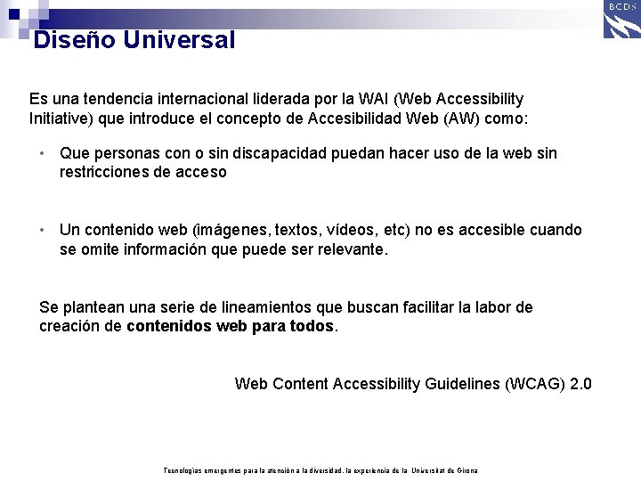 Diseño Universal Es una tendencia internacional liderada por la WAI (Web Accessibility Initiative) que