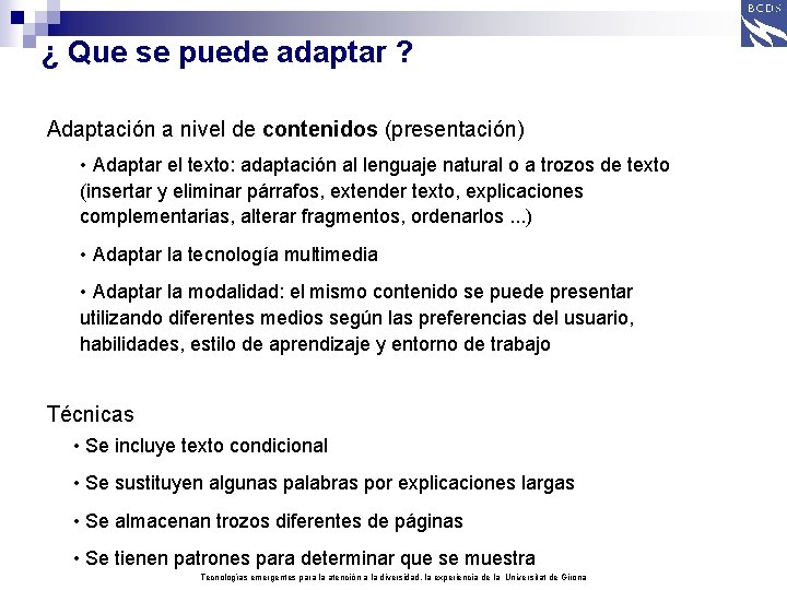 ¿ Que se puede adaptar ? Adaptación a nivel de contenidos (presentación) • Adaptar