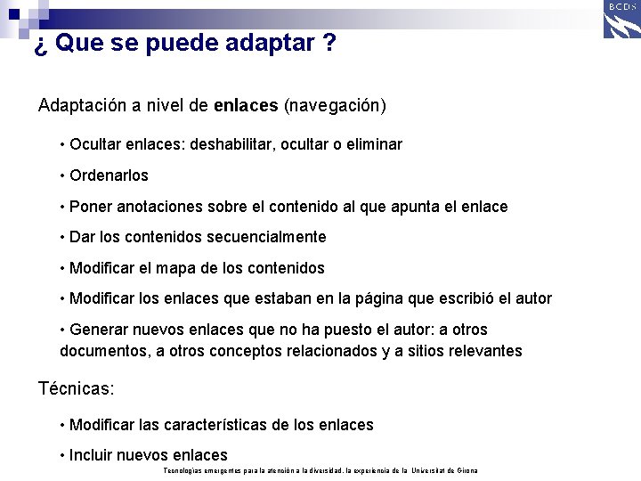 ¿ Que se puede adaptar ? Adaptación a nivel de enlaces (navegación) • Ocultar