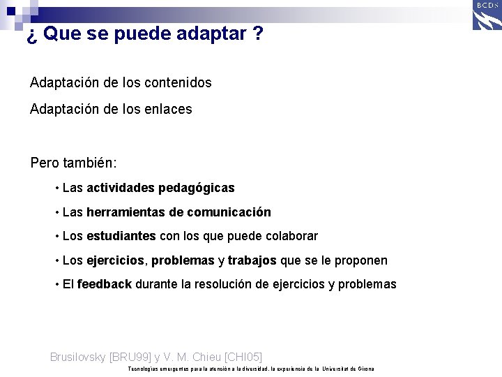 ¿ Que se puede adaptar ? Adaptación de los contenidos Adaptación de los enlaces