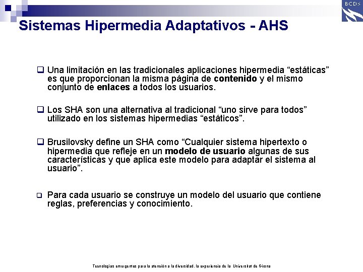 Sistemas Hipermedia Adaptativos - AHS q Una limitación en las tradicionales aplicaciones hipermedia “estáticas”