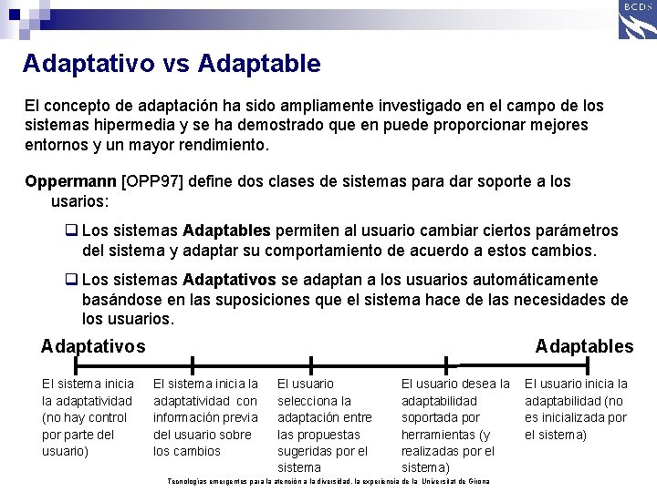 Adaptativo vs Adaptable El concepto de adaptación ha sido ampliamente investigado en el campo