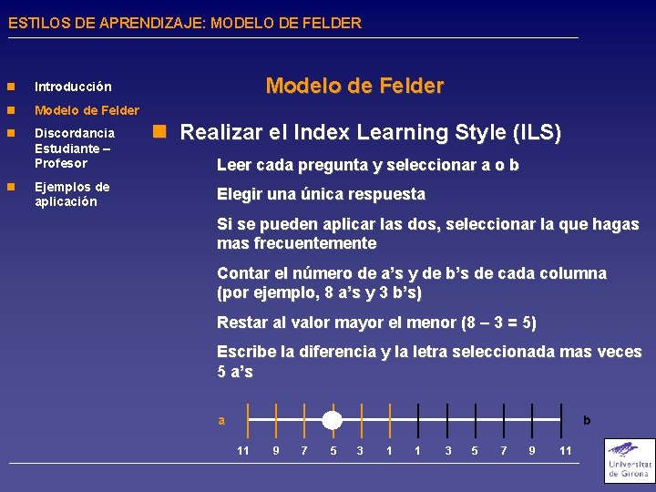 ESTILOS DE APRENDIZAJE: MODELO DE FELDER n Introducción n Modelo de Felder n Discordancia