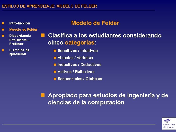 ESTILOS DE APRENDIZAJE: MODELO DE FELDER n Introducción n Modelo de Felder n Discordancia