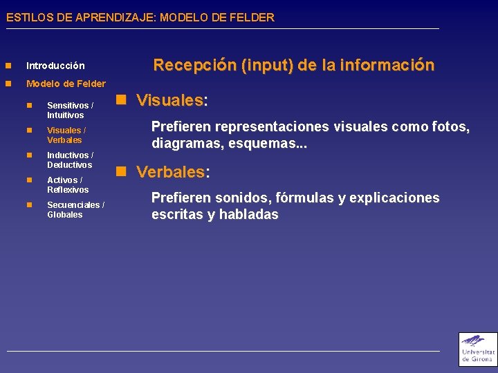 ESTILOS DE APRENDIZAJE: MODELO DE FELDER n Introducción n Modelo de Felder n Sensitivos