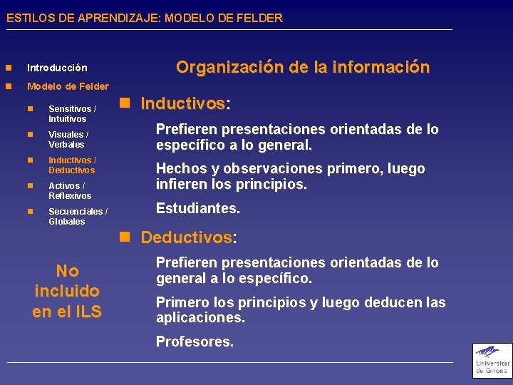 ESTILOS DE APRENDIZAJE: MODELO DE FELDER n Introducción n Modelo de Felder n Sensitivos