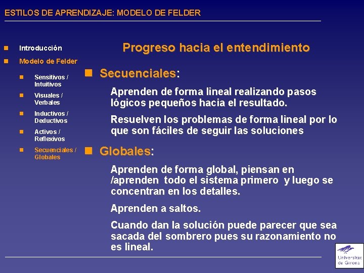 ESTILOS DE APRENDIZAJE: MODELO DE FELDER n Introducción n Modelo de Felder n Sensitivos