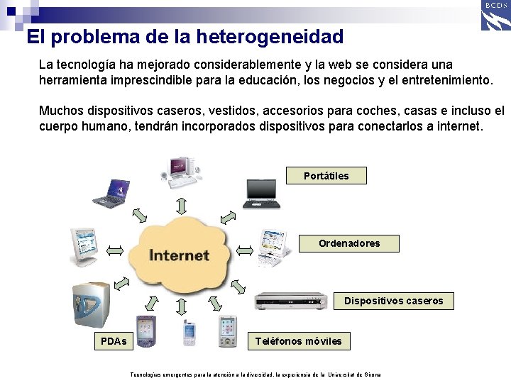 El problema de la heterogeneidad La tecnología ha mejorado considerablemente y la web se