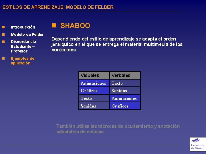 ESTILOS DE APRENDIZAJE: MODELO DE FELDER n Introducción n Modelo de Felder n Discordancia